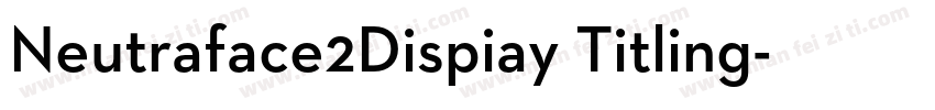 Neutraface2Dispiay Titling字体转换